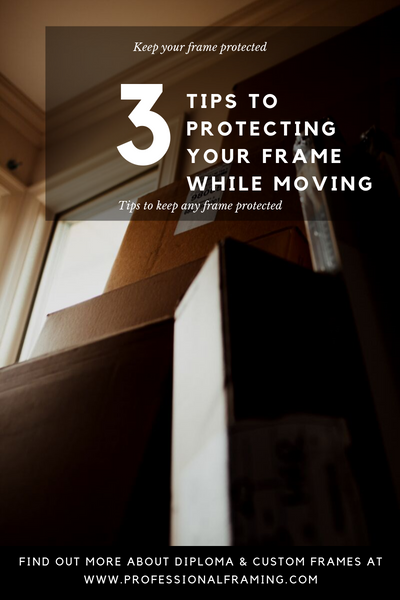 3 Tips to Protecting Your Frame While Moving